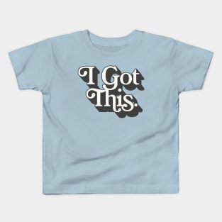 I Got This Kids T-Shirt